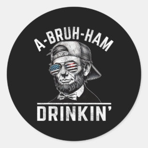 A-bruh-ham A-bro-ham Trinkt Lustig 4. Juli Abe Runder Aufkleber