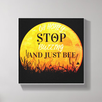 A canvas with sweet buzzing bee quotes. leinwanddruck