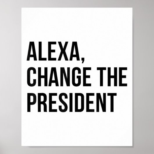 A Change The President Funny Saying Quote  Poster (Vorne)
