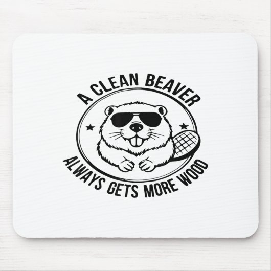A Clean Beaver Always Gets More Wood Adults Joke M Mousepad (Vorne)