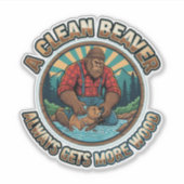 A Clean Beaver Always Gets More Wood Aufkleber (Vorderseite)