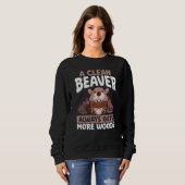 A Clean Beaver Always Gets More Wood Backprint Bea Sweatshirt (Vorne ganz)