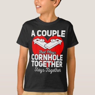 A Couple That Plays Cornhole Together - Valentine’ T-Shirt