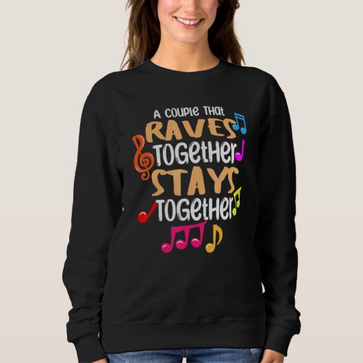 A Couple That Raves Together Stays Together Edm    Sweatshirt (Vorderseite)