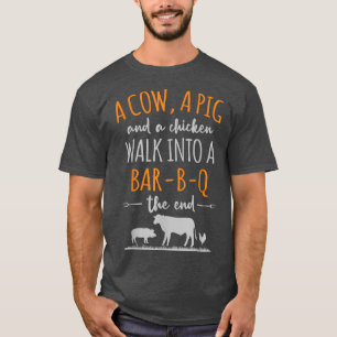 A Cow A Pig And A Chicken Funny Quote Walk Into A T-Shirt