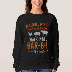 A Cow A Pig And A Chicken Walk Into A BBQ Barbecue Sweatshirt
