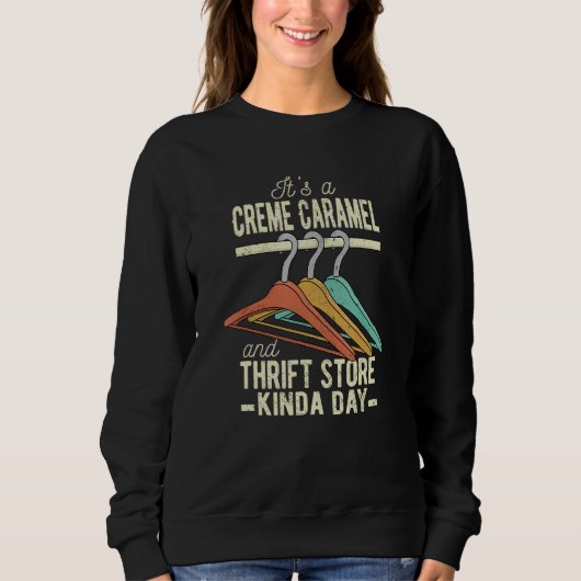 A Creme Caramel and Thrift Store Kinda Day Thrifte Sweatshirt (Vorderseite)