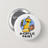 A-Cry Paint Funny Artist Pun Button (Vorne & Hinten)