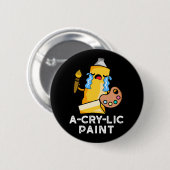 A-cry Paint Funny Artist Pun Dark BG Button (Vorne & Hinten)