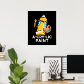 A-cry Paint Funny Artist Pun Dark BG Poster (Heimbüro)