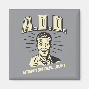 A.D.D.: Aufmerksamkeit Defi... Hä? Magnet