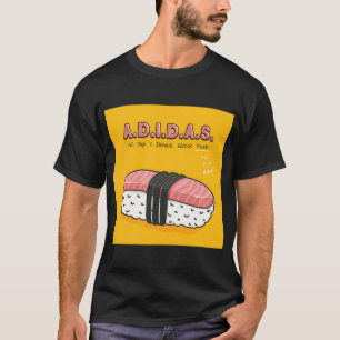 A.D.I.D.A.S. (All Day I Dream About Sushi) T-Shirt
