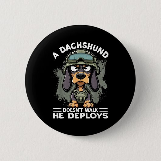 A Dachshund Doesn’t Walk He Deploys _ Wiener Dog  Button (Vorderseite)