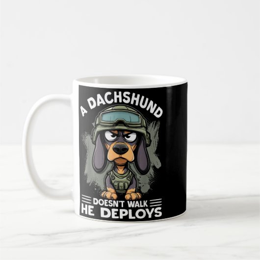 A Dachshund Doesn’t Walk He Deploys _ Wiener Dog  Kaffeetasse (Links)