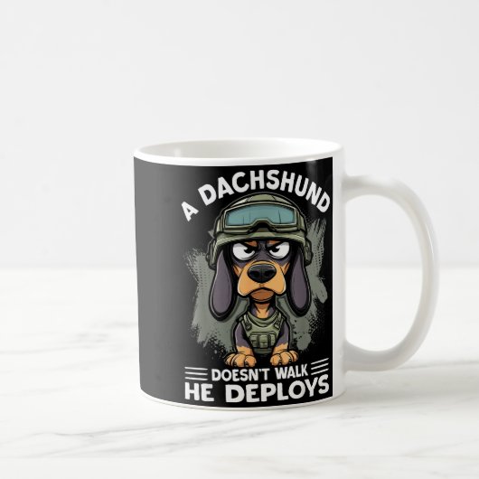 A Dachshund Doesn’t Walk He Deploys _ Wiener Dog Kaffeetasse (Rechts)