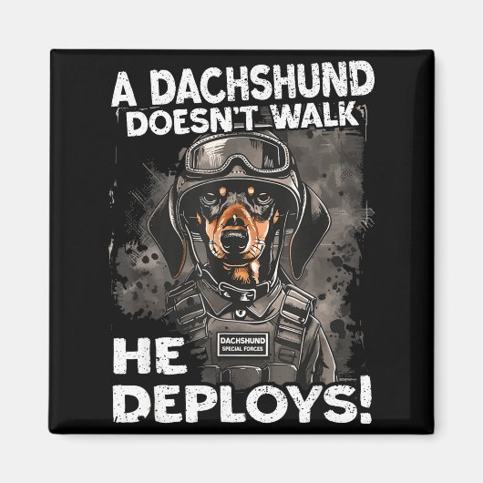 A Dachshund Doesn’t Walk He Deploys _ Wiener Dog Magnet (Vorne)