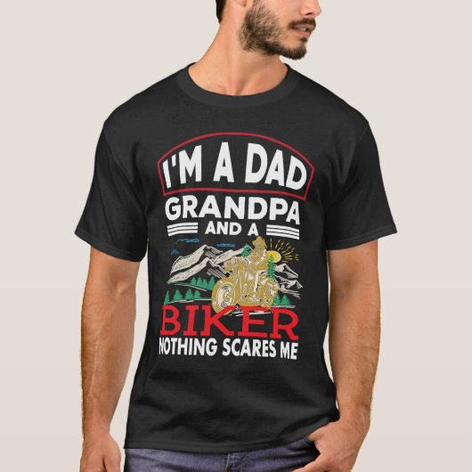 A Dad Grandpa And A Biker Nothing Scare Me Motorcy T-Shirt (Vorderseite)