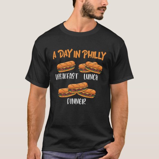 A Day in Philly Breakfast Lunch Dinner Philly Che T-Shirt (Vorderseite)
