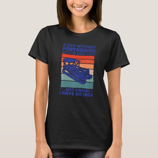 A day Pontooning is like Pontoon Boat Captain T-Shirt (Vorderseite)