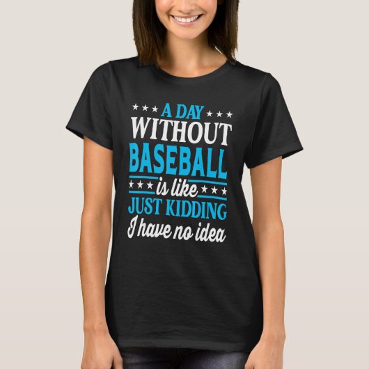 A Day Without Baseball Baseball Player Baseball T-Shirt (Vorderseite)