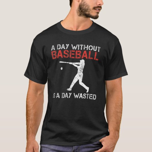 A Day without Baseball is a Day wasted Baseball T-Shirt (Vorderseite)