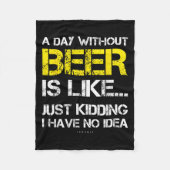 A Day Without Beer - Funny Beer Lover Gift Tee Shi Fleecedecke (Vorderseite)