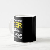 A Day Without Beer - Funny Beer Lover Gift Tee Shi Kaffeetasse (Vorderseite Links)