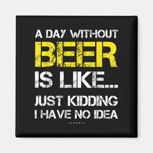A Day Without Beer - Funny Beer Lover Gift Tee Shi Magnet (Vorne)
