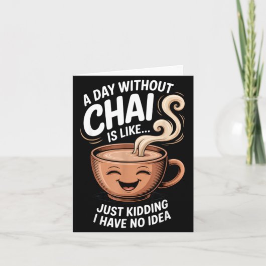 A Day Without Chai Funny Quote For Tea Lovers Casu Karte (Vorderseite)