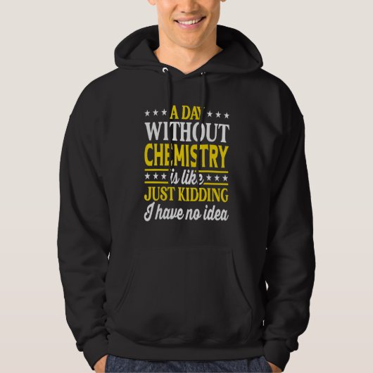 A Day Without Chemistry Funny Chemistry Teacher Ch Hoodie (Vorderseite)