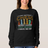 A Day Without Chess Retro Chess Piece Chess Sweatshirt (Vorderseite)