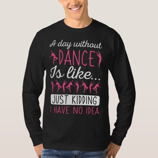 A Day Without Dancing Dance Teacher Instructor Cho T-Shirt (Vorderseite)