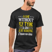 A Day Without Fly Tying Funny Fly Tying Premium T-Shirt (Vorderseite)