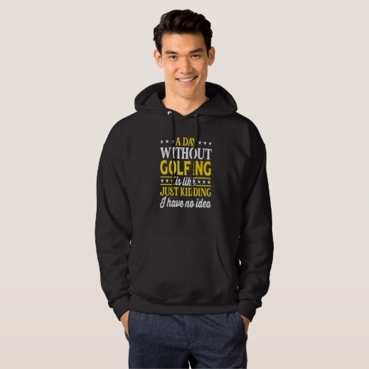 A Day Without Golfing Golf 1 Hoodie (Vorne ganz)