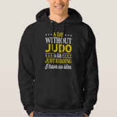 A Day Without Judo Judo Hoodie (Vorderseite)