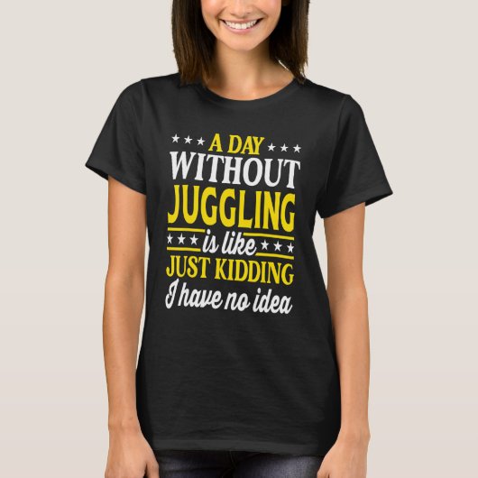 A Day Without Juggling Juggler 1 T-Shirt (Vorderseite)