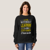 A Day Without Learning Learning Sweatshirt (Vorne ganz)