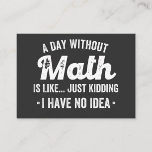 a day without math is like just kidding i have no visitenkarte