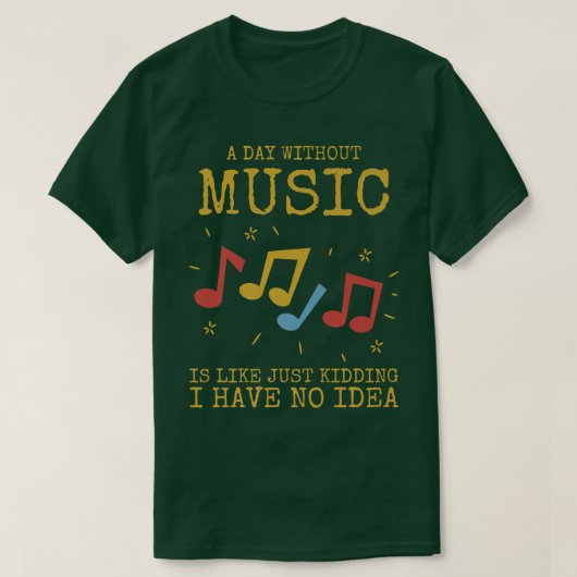 A Day Without Music Is Like T-Shirt (Design vorne)