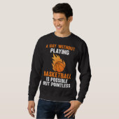 a day without playing basketball is possible sport sweatshirt (Vorne ganz)