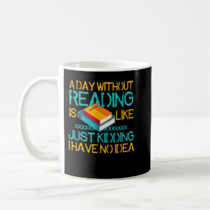 A Day Without Reading Is Like Bookworm Book Lovers Kaffeetasse