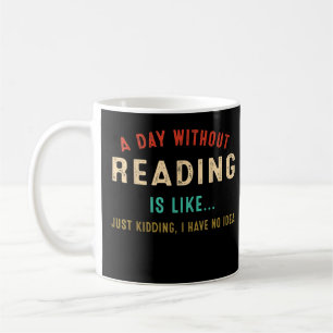 A Day Without Reading Is Like, Funny Book Lover Li Kaffeetasse