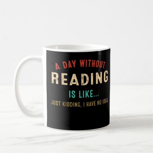 A Day Without Reading Is Like, Funny Book Lover Li Kaffeetasse (Links)