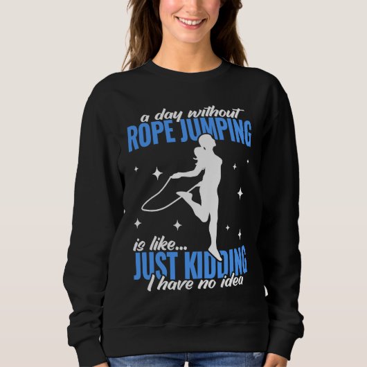 a day without Rope Jumping for workout women Jumpi Sweatshirt (Vorderseite)