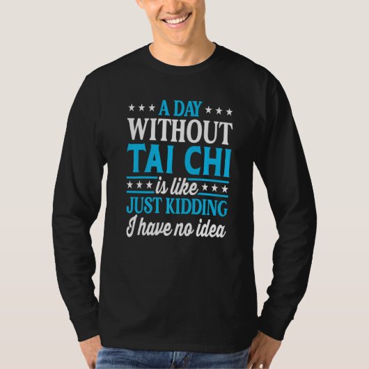 A Day Without Tai Chi Tai Chi T-Shirt (Vorderseite)