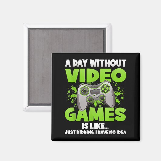 A Day Without Video Games Funny Gamer Gaming Contr Magnet (Vorderseite/Rückseite)