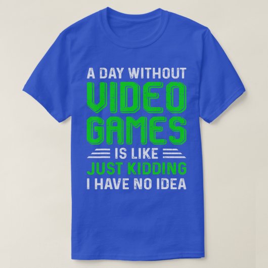 A Day Without Video Games Funny  Gaming Gift Men W T-Shirt (Design vorne)
