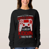 A Day Without Video Games Funny Video Gamer Gaming Sweatshirt (Vorderseite)