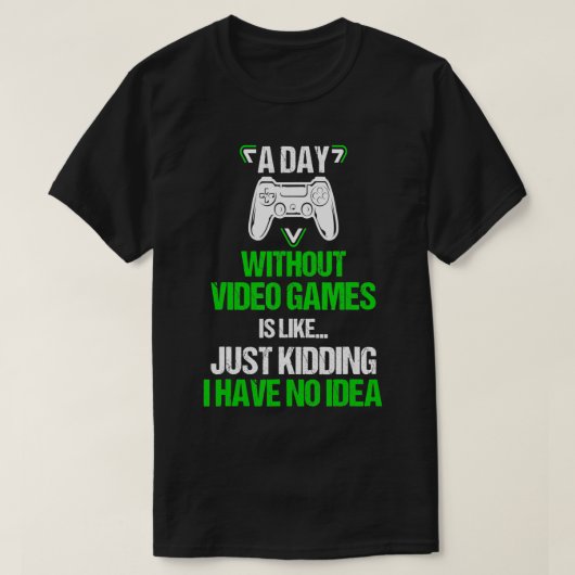 A Day Without Video Games Is Like Funny Gaming Boy T-Shirt (Design vorne)