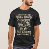A Day Without Video Games Retro Video Gamer 17 T-Shirt (Vorderseite)